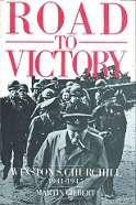 Road To Victory, Winston S. Churchill 1941-1945 by Martin Gilbert