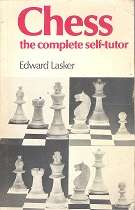 Chess The Complete Self-Tutor by Edward Lasker