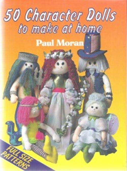 50 Character Dolls to Make - By:Paul Moran