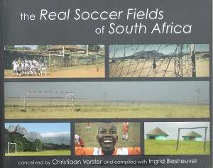 The Real Soccer Fields of South Africa By: Christiaan Vorster and Ingrid Biesheuvel