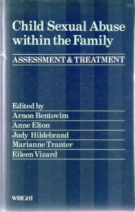 Child Sexual Abuse within the Family - Assessment and Treatment Edited By: Arnon Bentovim et  al
