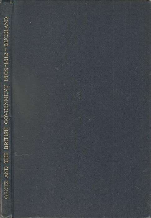 Gentz and the British Government 1809 - 1812 By: C.S.B. Buckland