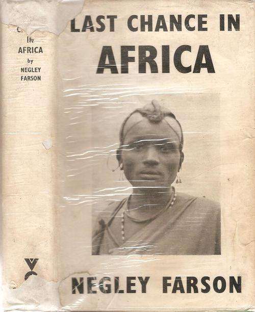 Last Chance in Africa  By: Negley Farson