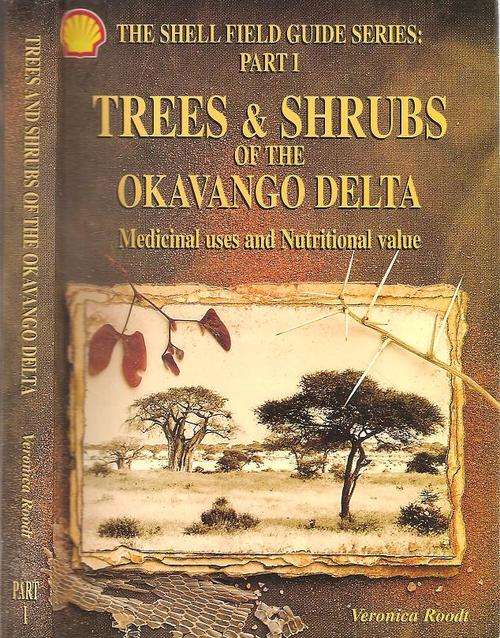Trees & Shrubs of the Okavango Delta Medicinal and Nutritional Value   By: Veronica Roodt