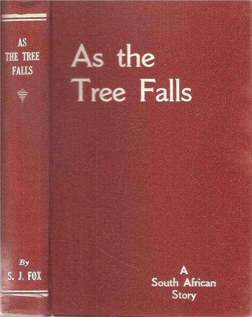 As the Tree Falls A South African Story  By: S. J. Fox