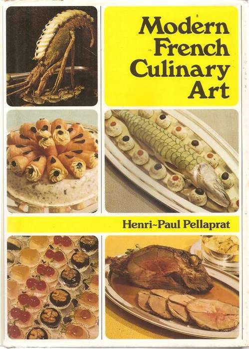 Modern French Culinary Art  BY: Henri-Paul Pellaprat