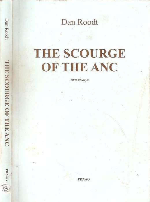The Scourge of  the ANC By: Dan Roodt