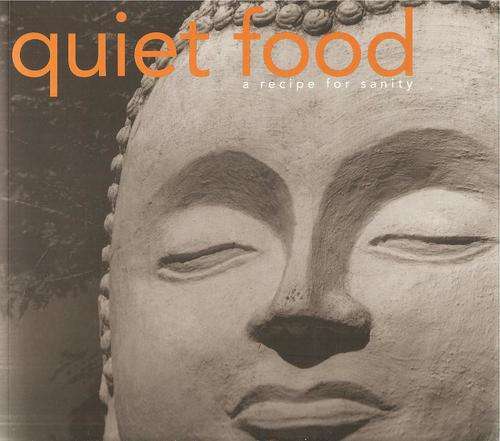 The Contemplative Chef - Quiet Food a Recipe for Sanity  By: Louis van Loon