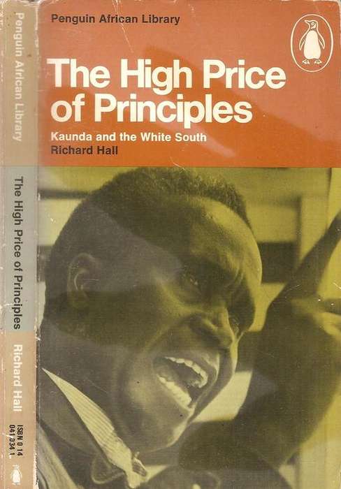 The High Price of Principles - Kaunda and the White South  By: Richard Hall