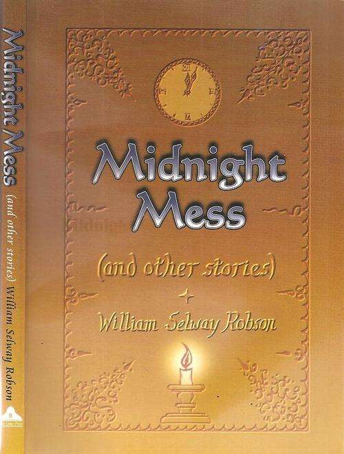 Midnight Mess and Other Stories  By: William Selway Robson