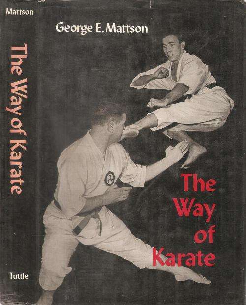 The Way of Karate By: George E. Mattson
