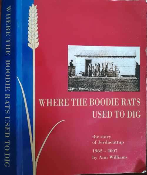 Where the Boodie Rats Used to Dig the story of Jerdacuttup 1962-2007 by A Williams
