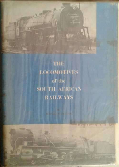 The Locomotives of the South African Railways by Bernard Zurnamer