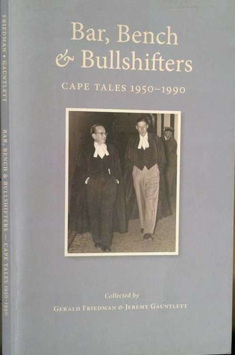 Bar, Bench and Bullshifters Cape Tales 1950-1990 collected by G Freidman and J Gauntlett