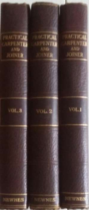 Practical Carpenter and Joiner in 3 volumes edited by Edward Molloy