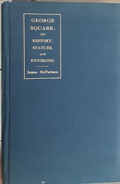 George Square its History, Statues and Environs by James McFarlane **SIGNED COPY**