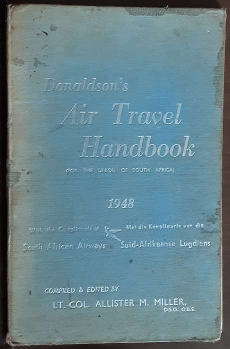 Donaldson`s Air Travel Handbook for the Union of South Africa 1948 edited by Lt Col Miller