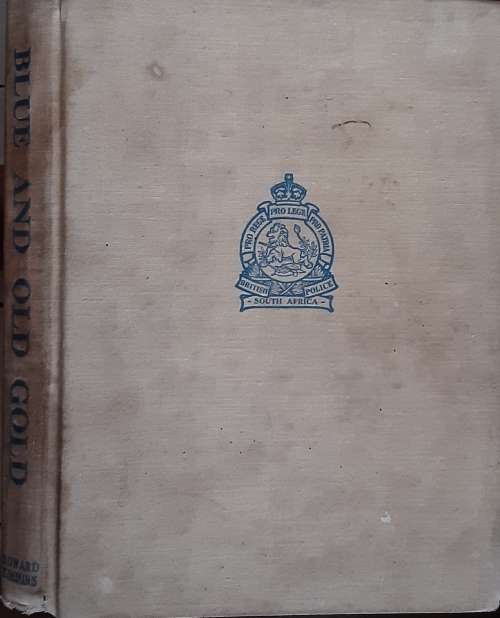 Blue and Old Gold A Selection of Stories from The Outopost, Regimental Magazine of BSAP