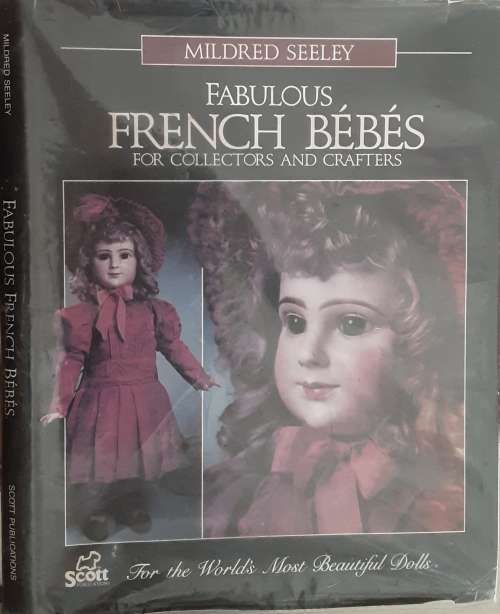 Fabulous French Bebes for collectors & crafters by Mildred Seeley