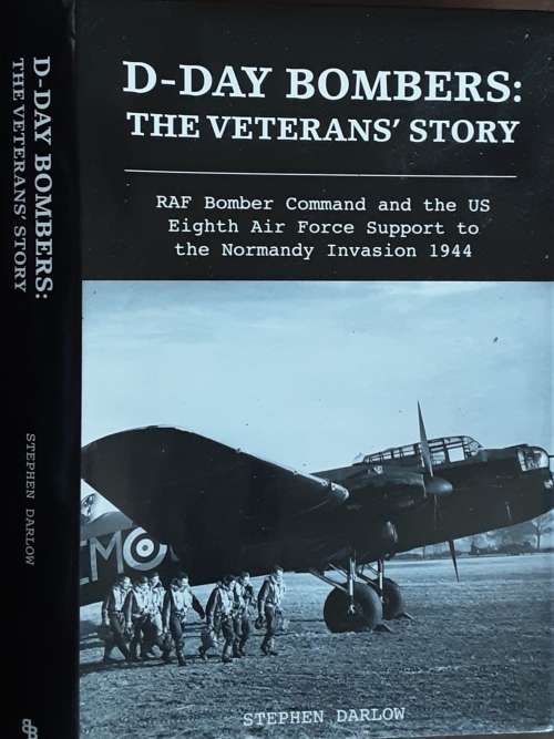 D-Day Bombers The Veteran`s Story by Stephen Darlow