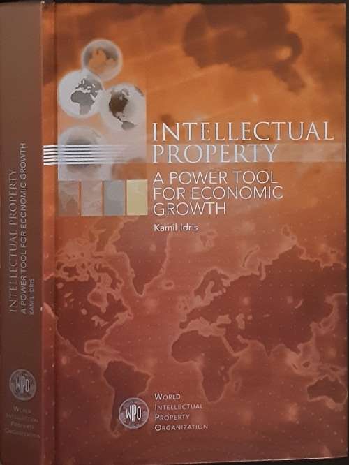 Intellectual Property, A Power Tool for Economic Growth by Kamil Idris