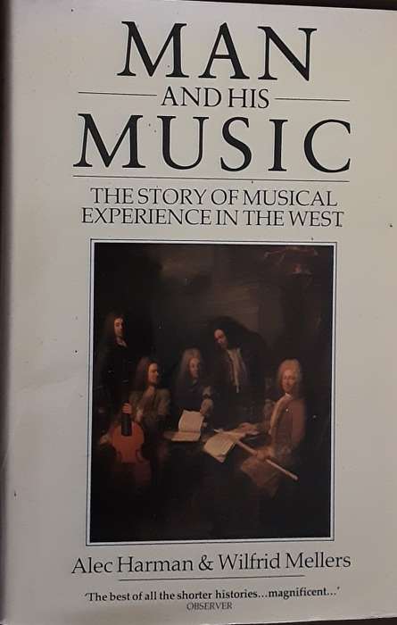 Man and His Music, The Story of Musical Experience in the West by Haman & Mellers