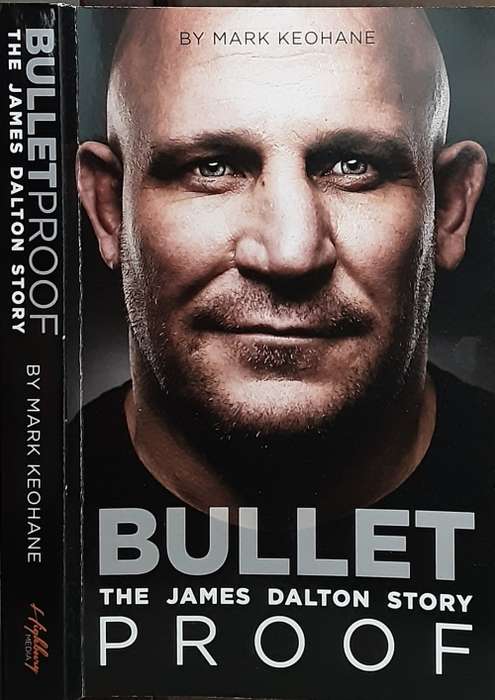 Bullet Proof The James Dalton Story by Mark Keohane