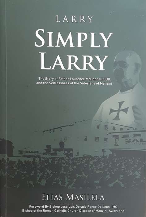 Larry, Simply Larry The Story of Father Laurence McDonnell SDB by Elias Masilela