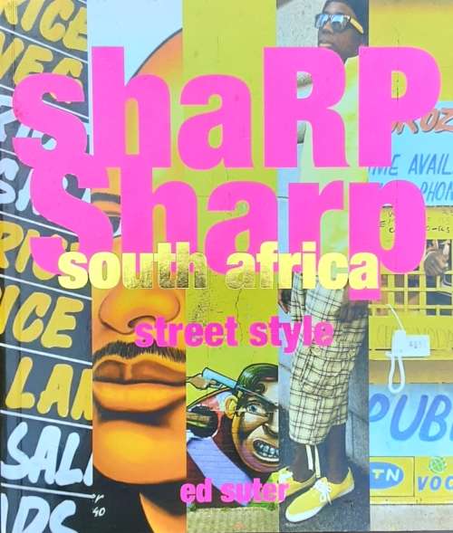 Sharp, Sharp South Africa Street Style by Ed Suter **SIGNED COPY**