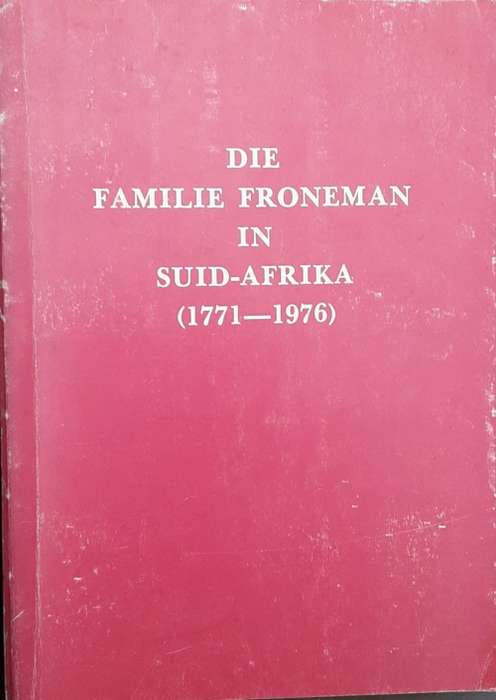Die Familie Froneman in Suid-Afrika 1771-1976 by G F van L Froneman **SCARCE**