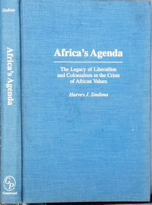 Africa`s Agenda, The Legacy of Liberalism and Colonialism in the Crisis of African Values by Sindima