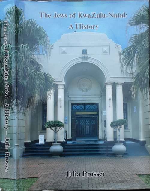 The Jews of KwaZulu-Natal A History by Julia Prosser