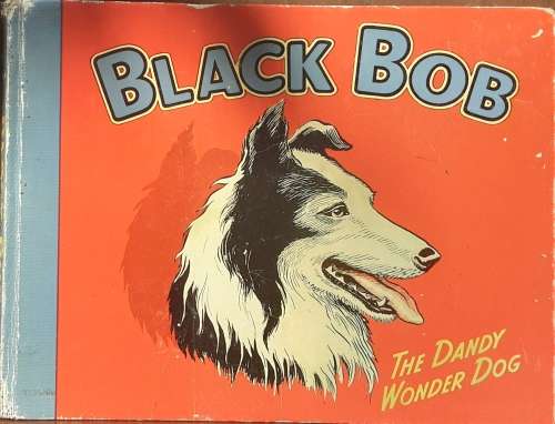 Black Bob The Dandy Wonder Dog published circa 1950`s