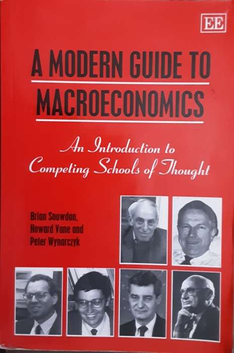 A Modern Guide to Macroeconomics, An Introduction to Cmpeling Schoolsd of Thought by Brian Snowdon