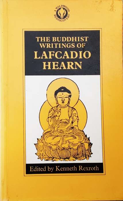 The Buddhist Writings of Lafcadio Hearn edited by Kenneth Rexroth