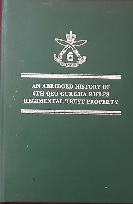 An Abridged History of 6th QEO Gurkha Rifles Regimental Trust Property **Scarce**