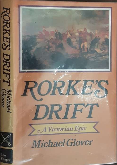 Rorke`s Drift A Victorian Epic by Michael Glover