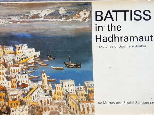 Battiss in the Hadhramaut, Sketches of Southern Arabia by Murray and Elzabe Schoonraad