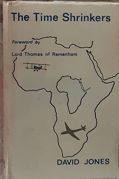 The Time Shrinkers, The Development of Civil Aviation between Britain and Africa by David Jones