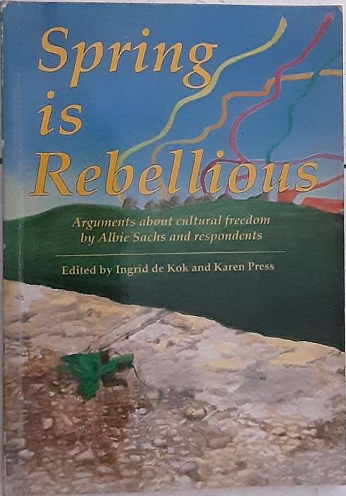 Spring is Rebellious, Arguments about Cultural Freedom by Albie Sachs and respondants