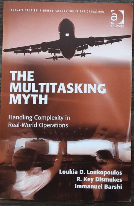 The Multitasking Myth, Handling Complexity in Real-World Operations by Loukopoulos