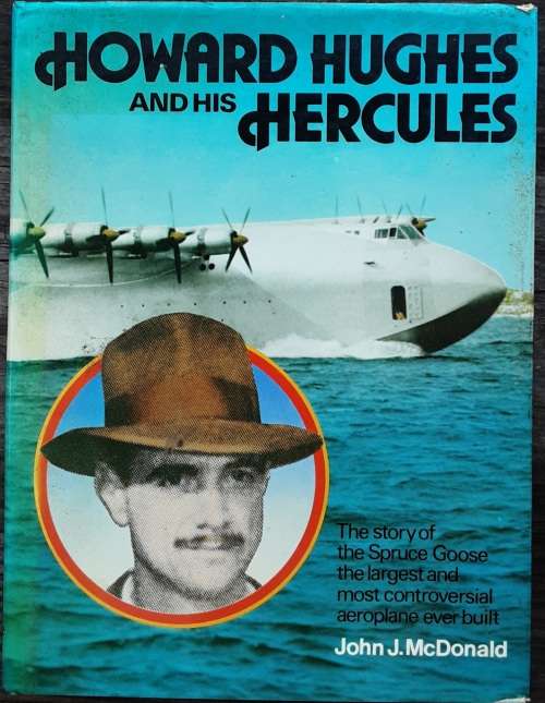 Howard Hughes and his Hercules by John J McDonald
