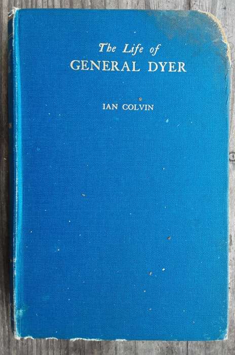 The Life of General Dyer by Ian Colvin **First Edition 1929**