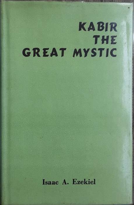 Kabir The Great Mystic by Isaac A Ezekiel