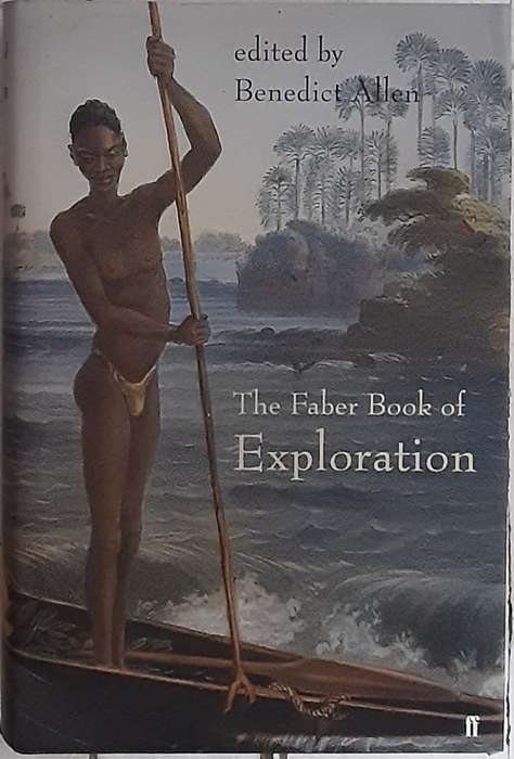 The Faber Book of Exploration edited by Benedict Allen