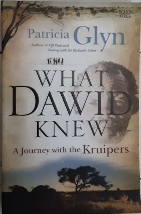 What Dawid Knew A Journey with the Kruipers by Patricia Glyn **SIGNED COPY**