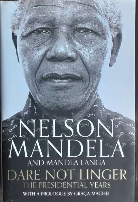 Dare Not Linger The Preseidential Years by Nelson Mandela and Mandla Langa