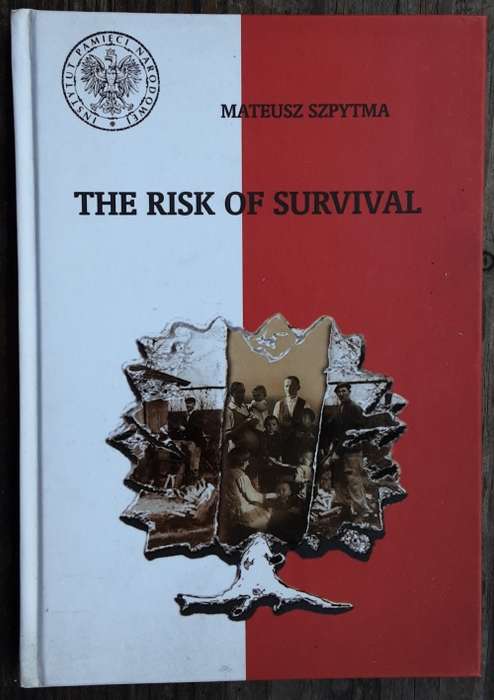 The Risk of Survival, The Rescue of the Jews by the Poles by Mateusz Szpytma