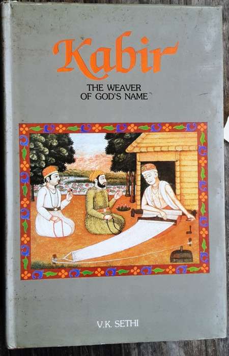 Kabir, The Weaver of God`s Name by V K Sethi