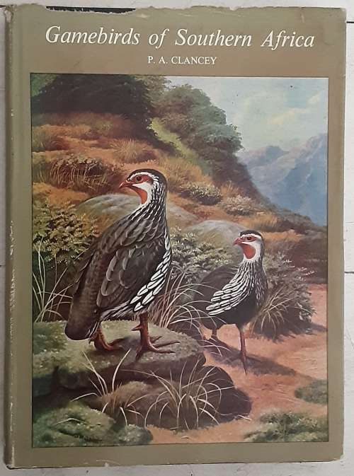 Gamebirds of Southern Africa by P A Clancey
